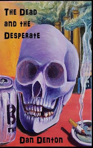 The Dead and the Desperate