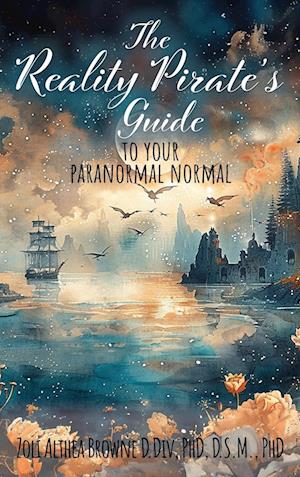 The Reality Pirate's Guide to Your Paranormal Normal