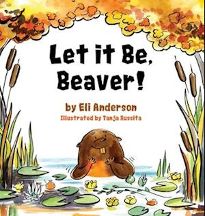 Let it Be, Beaver!