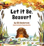 Let it Be, Beaver!