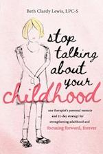 Stop Talking About Your Childhood