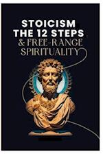 Stoicism, The 12-Steps and, Free Range Spirituality