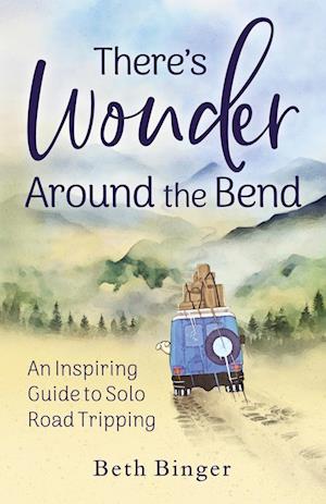 There's Wonder Around the Bend
