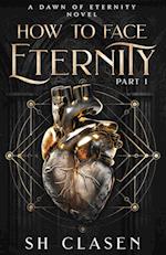 How to Face Eternity