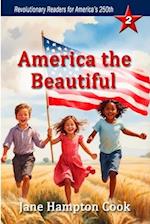 America the Beautiful: Revolutionary Readers for America's 250th Level 2 