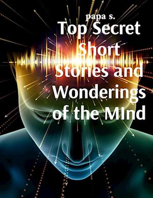 Top Secret Short Stories and Wonderings of the MInd