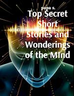 Top Secret Short Stories and Wonderings of the MInd