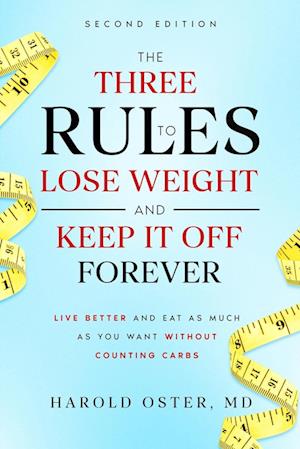 The Three Rules to Lose Weight and Keep It Off Forever, Second Edition