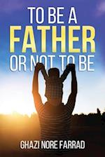 To Be A Father Or Not To Be