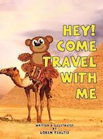 Hey! Come Travel With Me