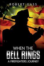 When The Bell Rings - A Firefighters Journey