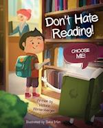 Don't Hate Reading! Choose Me!