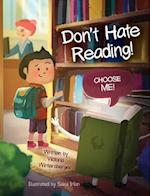 Don't Hate Reading! Choose Me!