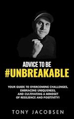 Advice to Be #UNBREAKABLE