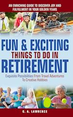 Fun & Exciting Things to Do in Retirement