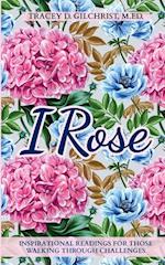 I Rose