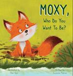 MOXY, Who do you want to be?