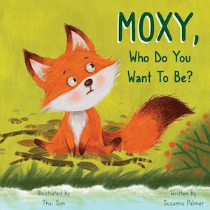 MOXY, Who do you want to be?