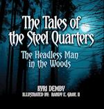 The Tales of the Steel Quarters The Headless Man In the Woods