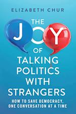 The Joy of Talking Politics with Strangers