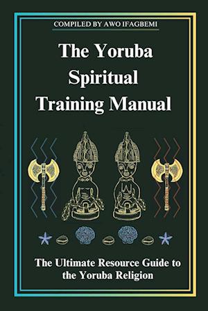 The Yoruba Spiritual Training Manual