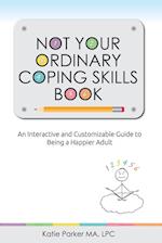 NOT YOUR ORDINARY COPING SKILLS BOOK