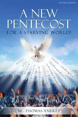 A New Pentecost for a Starving World! Revised Edition