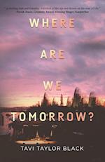 Where Are We Tomorrow?