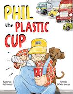 Phil the Plastic Cup