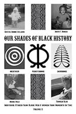 Our Shades Of Black History Volume 2