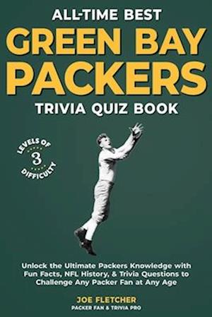 All-Time Best Green Bay Packers Trivia Quiz Book