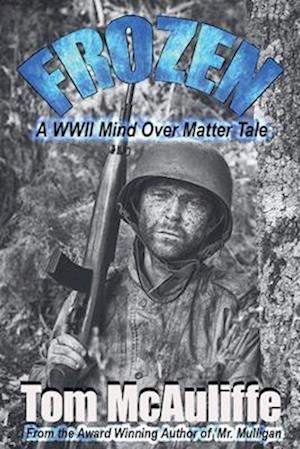 Frozen - A WWII Mind Over Matter Tale