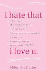 i hate that i love u.