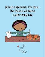 Mindful Moments for Kids: The Peace of Mind Coloring Book 