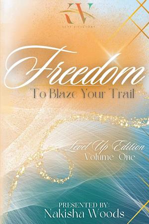 Freedom To Blaze Your Trail