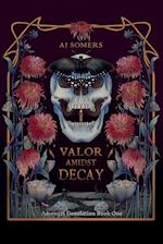 Valor Amidst Decay