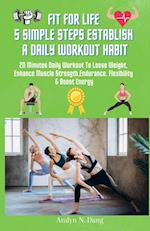 Fit for Life 5 Simple Steps Establish a Daily Workout Habit