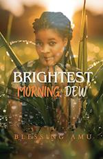 Brightest Morning Dew