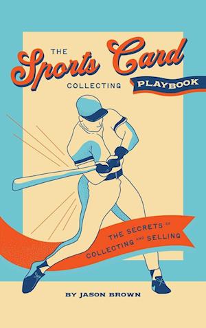 The Sports Card Collecting Playbook