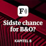 Sidste chance for B&O: Kapitel 8