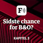 Sidste chance for B&O: Kapitel 3