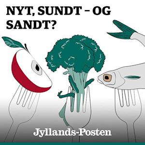 Nyt, sundt - og sandt?