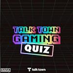 Talk Town Gaming QUIZ