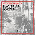 Jacobs slum IV – Slaver af jorden