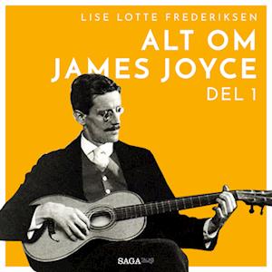 Alt om James Joyce – del 1