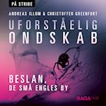 Uforståelig ondskab - Beslan, De Små Engles By