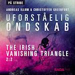Uforståelig ondskab - The Irish Vanishing Triangle (Del 2/2) - De tog til "England"...