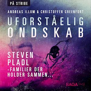 Uforståelig ondskab - Steven Pladl - Familier Der Holder Sammen...