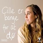 Cille er bange for at dø